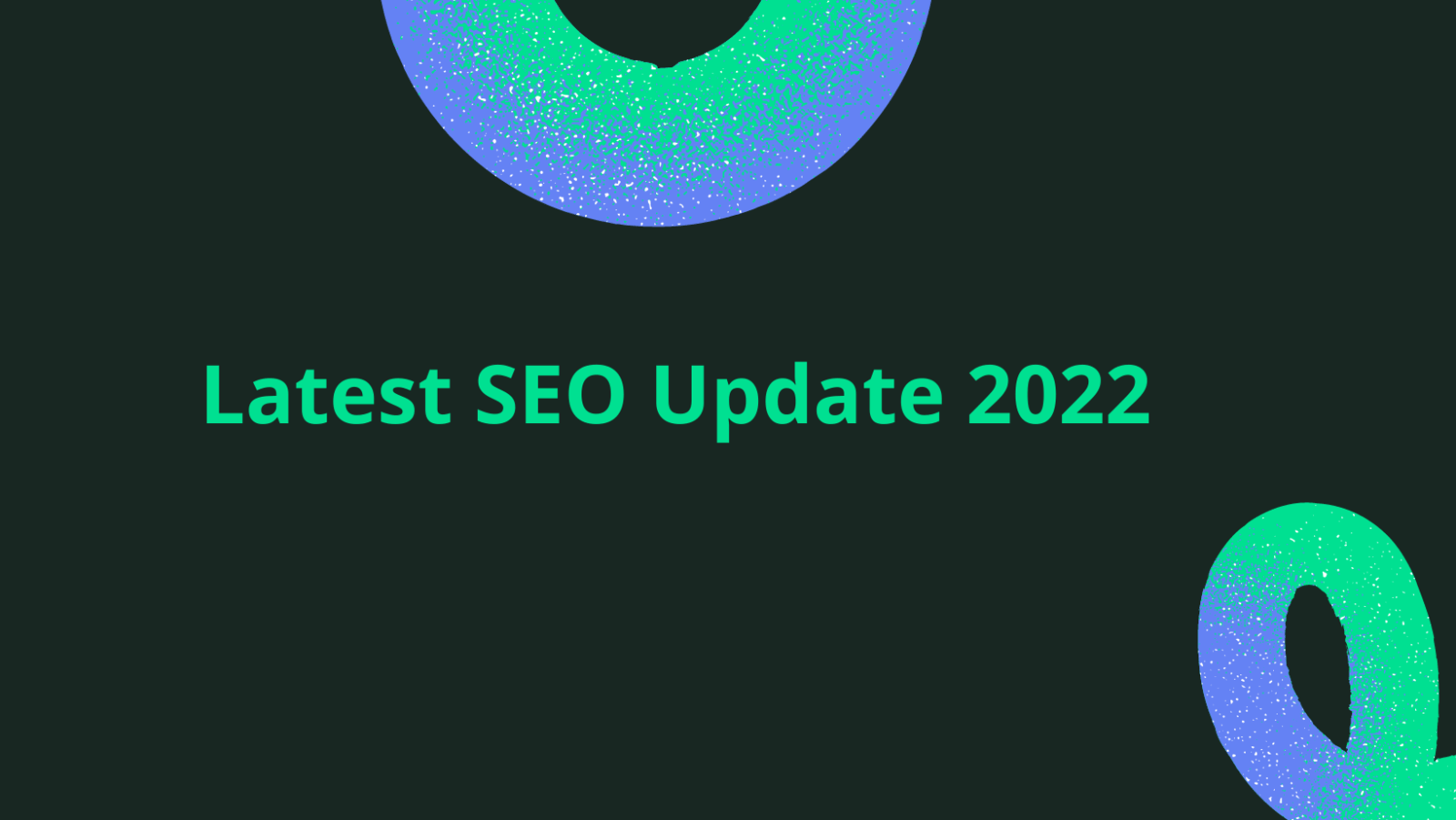 Latest SEO Update 2022