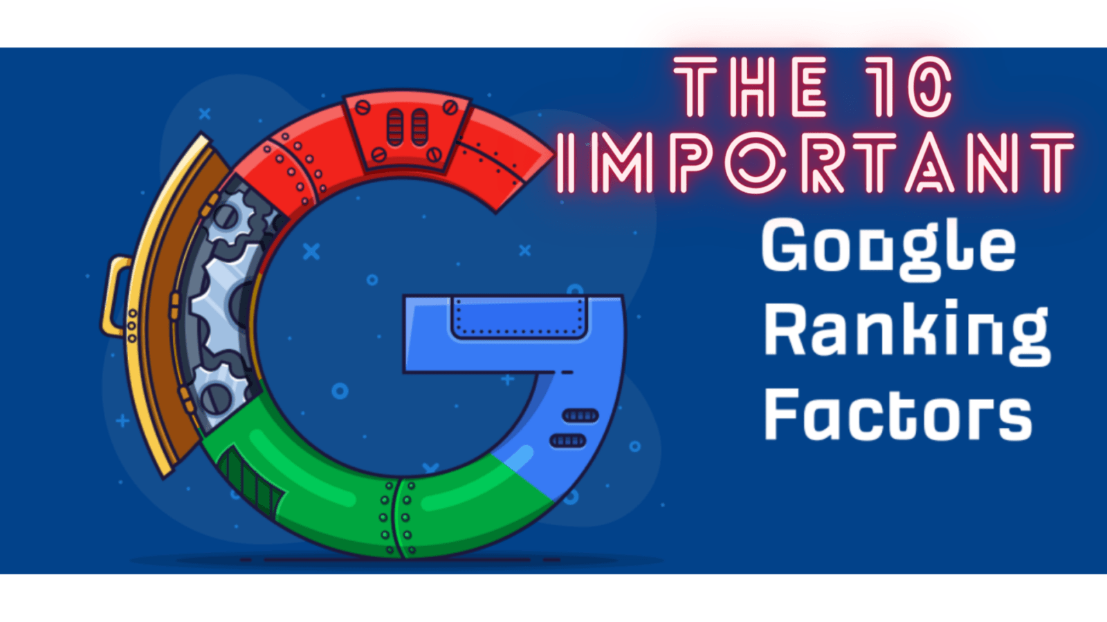 the 10 important google ranking factors