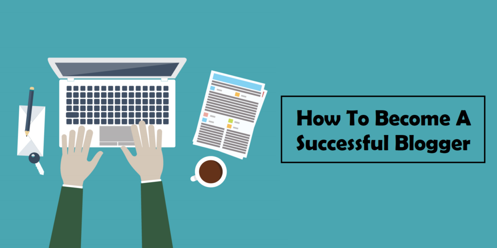 how to become a successful blogger